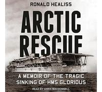 Arctic Rescue : mémoire du Naufrage tragique du HMS Glorious [Import]