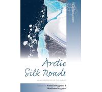 Arctic Silk Roads: An Anthropology of the Unbuilt