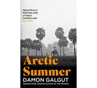 Arctic Summer: Author of the 2021 Booker Prize-winning novel THE PROMISE