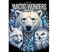 Arctic Wonders: An Easy Coloring Book | 50 Fun, Easy and Simple Polar Wildlife Designs for Stress Relief, Relaxation, and Creative Enjoyment for Kids, Teens, and Adults