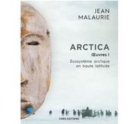 Arctica. Oeuvres 1. Ecosystème arctique en haute latitude Jean Malaurie (Auteur)