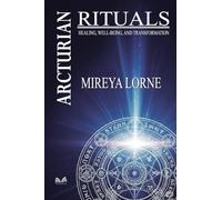 Arcturian Rituals: Healing, Well-Being and Transformation