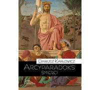 Arcyparadoxe de la mort - Dariusz Karłowicz (Buch auf Polnisch)