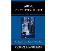Arda Reconstructed: The Creation of the Published Silmarillion