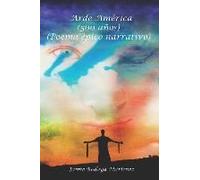 Arde América: La Novela De América 500 Años, Poema Épico Narrativo