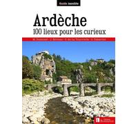 Ardèche - 100 Lieux Pour Les Curieux