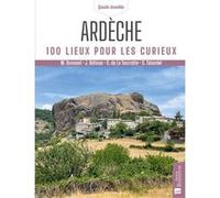 Ardèche. 100 lieux pour les curieux Martine Dumond (Editeur général), Martine Dumond (Auteur)