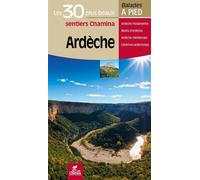 Ardeche les 30 plus beaux sentiers Les 30 plus beaux sentiers - Collectif - Chamina Eds - broché - Guide