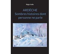 Ardèche Sombres histoires dont personne ne parle