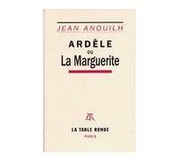 Ardèle ou La Marguerite - Jean Anouilh - Table ronde - broché - Livre