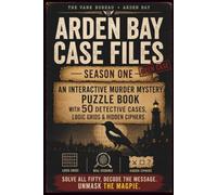 Arden Bay Case Files, Season One: An Interactive Murder Mystery Puzzle Book with 50 Detective Cases, Logic Grids & Hidden Ciphers