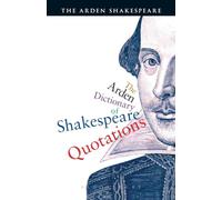 Arden Dictionary Of Shakespeare Quotations, The