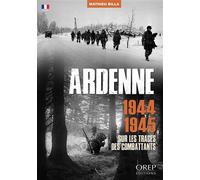 Ardenne 1944-1945 en français Sur les traces des combattants - Mathieu Billa - Orep - broché - Essai
