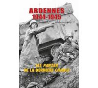 Ardennes 1944-1945: Les panzer de la derniere chance