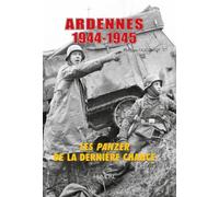 Ardennes 1944-1945: Les panzer de la derniere chance