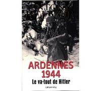 Ardennes 1944: Le va-tout de Hitler