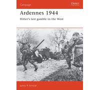 Ardennes 1944: Hitler's last gamble in the West