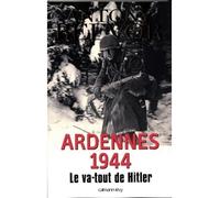Ardennes 1944 Le va-tout de Hitler - Antony Beevor - Calmann-Levy - broché - Etude