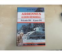 Ardennes Album mémorial 16 décembre 1944 - 16 janvier 1945