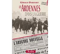 ARDENNES DANS LA GUERRE 1939 1945 (LES)