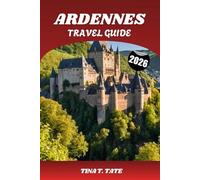 Ardennes Travel Guide 2026: Explore Belgium, France & Luxembourg’s Hidden Gem: Top Attractions, Outdoor Adventures, History & Itineraries