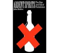 Ardent Spirits John Kobler (Auteur)