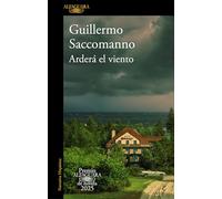 Arderá el viento (Premio Alfaguara de novela 2025)