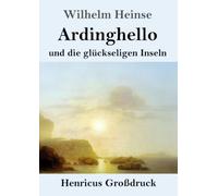 Ardinghello und die glückseligen Inseln (Großdruck)