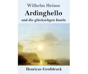 Ardinghello und die glückseligen Inseln (Großdruck)