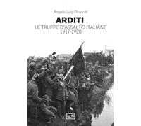Arditi. Le truppe d'assalto italiane 1917-1920