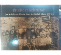 Ardoise Et Tableau Noir - Une Histoire De L'école Dans Les Hautes Vallées D'ariège