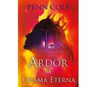 Ardor da Chama Eterna - Penn Cole - Editora Arqueiro - ebook (ePub) - Livre