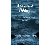 Ardour & Ebbing-A collection of contemporary free verses