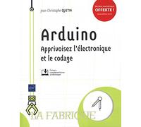 Arduino: Apprivoisez l'électronique et le codage