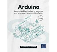 Arduino - Apprivoisez l'électronique et le codage avec les langages Arduino et MicroPython (4e édition)