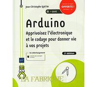 Arduino: Apprivoisez l'électronique et le codage pour donner vie à vos projets