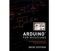 Arduino for Musicians by Edstrom Brent Associate Professor jazz studies theory composition Associate Professor jazz studies theory composition Whitworth U Brent Edstrom, (Auteur)