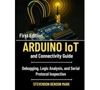ARDUINO IoT and Connectivity Guide: Debugging, Logic Analysis, and Serial Protocol Inspection