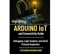 ARDUINO IoT and Connectivity Guide: Debugging, Logic Analysis, and Serial Protocol Inspection
