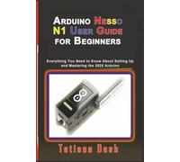 Arduino Nesso N1 User Guide for Beginners: Everything You Need to Know About Setting Up and Mastering the 2025 Arduino