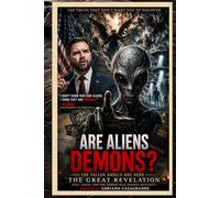 ARE ALIENS DEMONS?: Fallen Angels Are Here: UFOs, Faith, and the Hidden War for Humanity