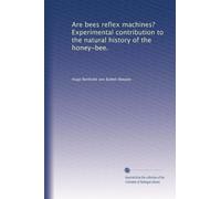 Are bees reflex machines? Experimental contribution to the natural history of the honey-bee.