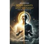 Are Christians Both Saints And Sinners?: The Bible-Answer To That And Related Tall Tales Paperback Book By Ron Craig