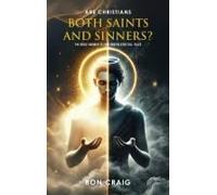 Are Christians Both Saints And Sinners?: The Bible-Answer To That And Related Tall Tales Paperback Book By Ron Craig