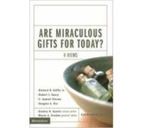 Are Miraculous Gifts for Today, Counterpoints (Grand Rapids, Mich.). C. Samuel Storms, Douglas A. Oss, Robert L. Saucy (Auteur)
