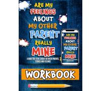 Are My Feelings About My Other Parent Really Mine Workbook