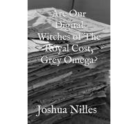 Are Our Digital Witches of The Royal Cost, Grey Omega?