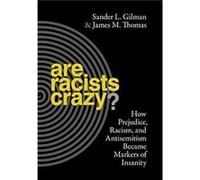 Are Racists Crazy by James Thomas Sander L Gilman, James M Thomas (Auteur)