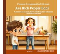 Are Rich People Bad?: A picture book that shows children how kindness can lead to success. Early personal development for ages 0-3.