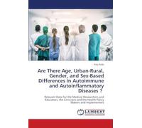 Are There Age, Urban-Rural, Gender, and Sex-Based Differences in Autoimmune and Autoinflammatory Diseases ?: Relevant Data for the Medical Researchers ... and the Health Policy Makers and Implementers
